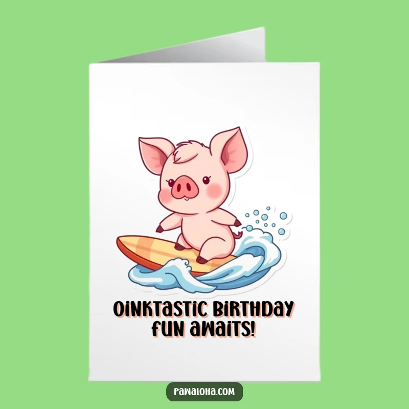 Free Printable Birthday Card: Surfing Piglet Action - Funny Downloadable Party Gift!