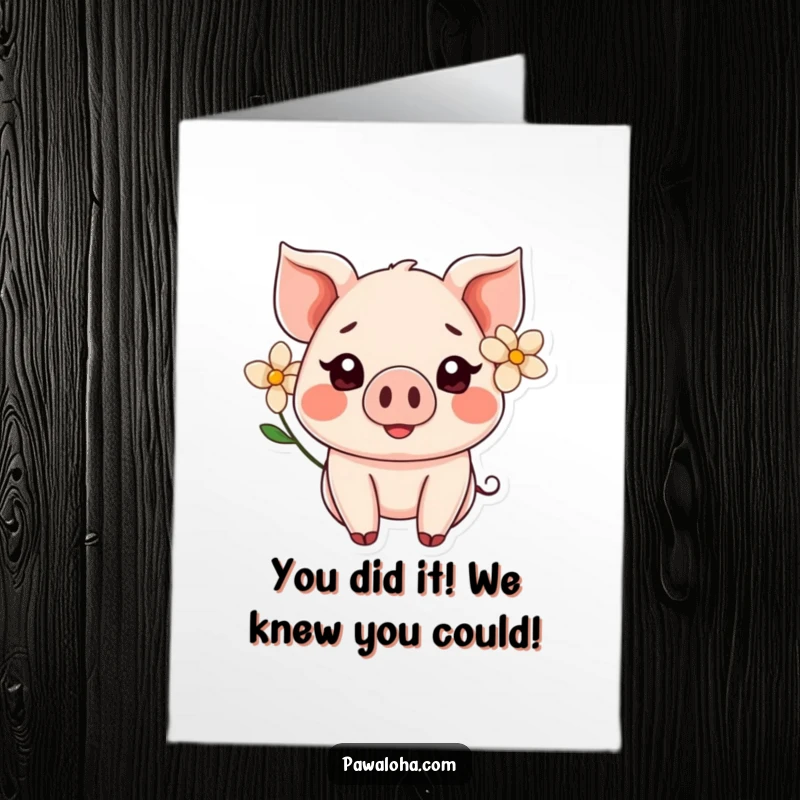 Funny Free Printable Congratulations Card: A sweet Kawaii pig with a flower smiles, celebrating your success.