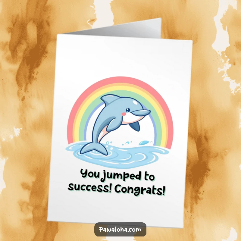 Funny Free Printable Congratulations Card showing a friendly dolphin leaping high above the water, with a brilliant rainbow overhead, a fun downloadable.
