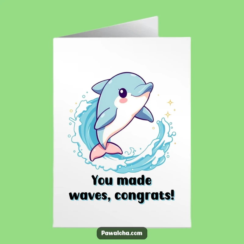 Free Printable Dolphin Congratulations Card - Leaping Through Success, Funny Downloadable Greeting!